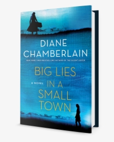 Big-lies 3d - Big Lies In A Small Town By Diane Chamberlain, HD Png Download, Transparent PNG