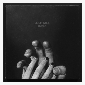 Touch - July Talk July Talk Album, HD Png Download, Transparent PNG