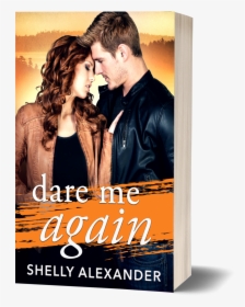 Dare Me Again - Dare Me Again Shelly Alexander, HD Png Download, Transparent PNG