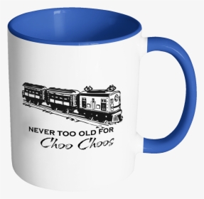 Train Mug, Gift For Train Enthusiast, Never Too Old - Like Coffee With My Creamer, HD Png Download, Transparent PNG