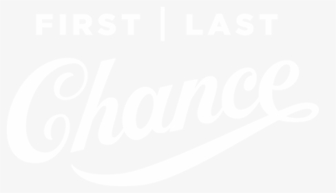 First Chance Last Chance - Calligraphy, HD Png Download, Transparent PNG