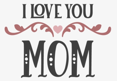 I Love You Mom Png - Love You Mom Calligraphy, Transparent Png, Transparent PNG