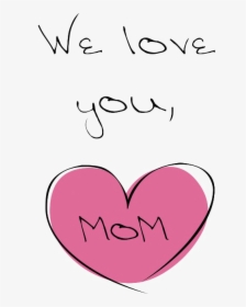 I Love You Mom Png Pic - We Love You Mom, Transparent Png, Transparent PNG