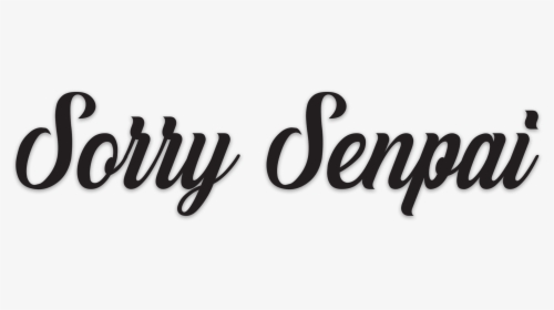 Image Of Sorry Senpai - Calligraphy, HD Png Download, Transparent PNG