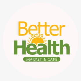 Better Health Market Logo Transparent, HD Png Download, Transparent PNG