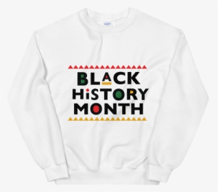 Black History Month Crew - Sweatshirt, HD Png Download, Transparent PNG