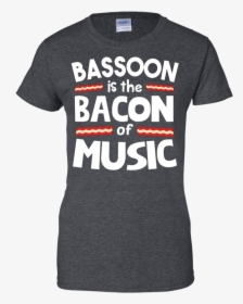 Bassoon Is The Bacon Of Music Funny T-shirt - Active Shirt, HD Png Download, Transparent PNG