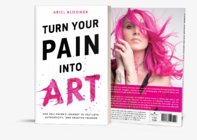Turn Your Pain Into Art Ariel Bloomer, HD Png Download, Transparent PNG