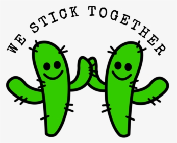 We Stick Together Cactus Resized For Steemit At 315 - We Stick Together Cactus, HD Png Download, Transparent PNG