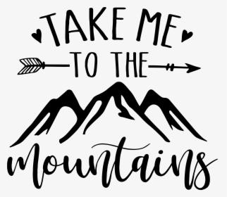 Stencil Take Me To The Mountains, HD Png Download, Transparent PNG