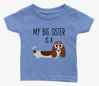 My Big Sister Is A Basset Hound Baby T-shirt, Funny - T-shirt, HD Png Download, Transparent PNG