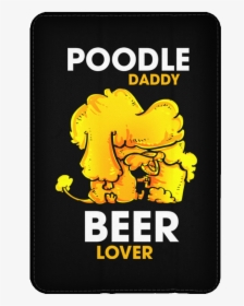 Poodle Daddy Beer Lover Tablet Covers - Apple Ipad Family, HD Png Download, Transparent PNG