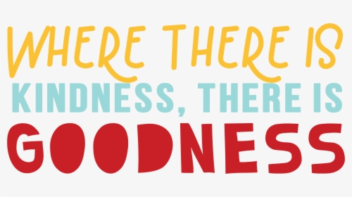 Where There Is Kindness Svg Cut File - Poster, HD Png Download, Transparent PNG