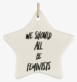 We Should All Be Feminists Christmas Tree Ornament - Christmas Ornament, HD Png Download, Transparent PNG