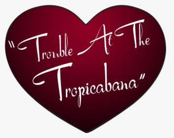 Image Result For Trouble At The Tropicabana - Love, HD Png Download, Transparent PNG