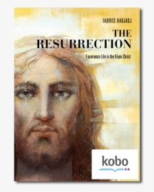 The Resurrection: Experience Life In The Risen Christ, HD Png Download, Transparent PNG