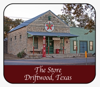 The Store In Driftwood, Texas - Driftwood Texas, HD Png Download, Transparent PNG