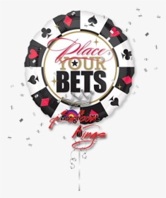 Place Your Bets - Place Your Bet Balloons, HD Png Download, Transparent PNG