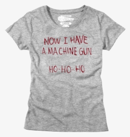 Junior Now I Have A Machine Gun Ho Ho Ho Die Hard Shirt - Womens Ghostbuster T Shirts, HD Png Download, Transparent PNG