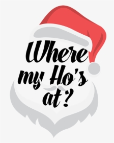 Shirts I Do It For The Ho S Santa Clipart Picture Free - Where's My Ho's, HD Png Download, Transparent PNG