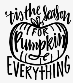 Pumpkin Everything - Fall Clipart Black And White Quotes, HD Png Download, Transparent PNG