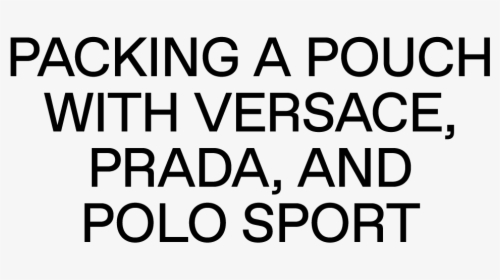 Packing A Pouch With Versace, Prada, And Polo Sport - Monochrome, HD Png Download, Transparent PNG