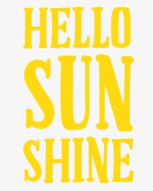 Hello Sunshine - Poster, HD Png Download, Transparent PNG