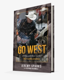 Gowest-3d Small - Go West: 10 Principles That Guided My Cowboy Journey, HD Png Download, Transparent PNG