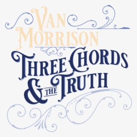 Van Morrison Three Chords And The Truth, HD Png Download, Transparent PNG