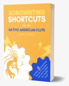 Songwriting Shortcuts For The Native American Flute - Graphic Design, HD Png Download, Transparent PNG