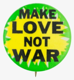 Make Love Not War Cause Button Museum, HD Png Download, Transparent PNG