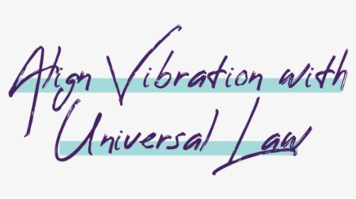 Align Vibration With Universal Law - Calligraphy, HD Png Download, Transparent PNG