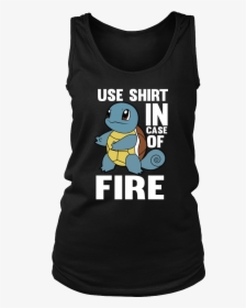 Pokemon Squirtle Use Shirt In Case Of Fire Shirt - Personalized T Shirts September, HD Png Download, Transparent PNG