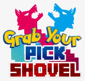 Grab Your Pick Shovel, HD Png Download, Transparent PNG