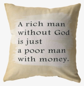 Scripture Pillows-a Rich Man Is Without God Is Just - Cushion, HD Png Download, Transparent PNG