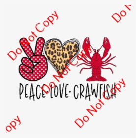Cds Print N Cut Ready To Apply - Peace Love Crawfish, HD Png Download, Transparent PNG