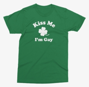 Kiss Me I M Gay St - Kiss Me I M Irish, HD Png Download, Transparent PNG