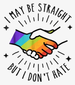 May Be Straight But I Don T Hate, HD Png Download, Transparent PNG