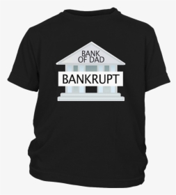 Bank Of Dad Bankrupt T-shirt - Committed Suicide Epstein, HD Png Download, Transparent PNG