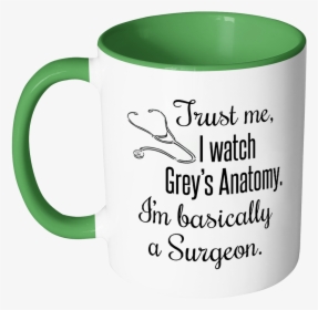 Trust Me, I Watch Grey S Anatomy Color Accent Coffee - Mug, HD Png Download, Transparent PNG