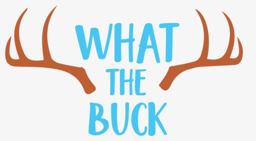 What The Buck Cutting Files Svg, Dxf, Pdf, Eps Included, HD Png Download, Transparent PNG