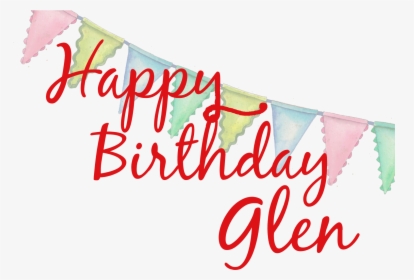 Happy Birthday To You - Happy Birthday Glen, HD Png Download, Transparent PNG
