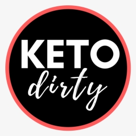 Keto Dirty - Circle, HD Png Download, Transparent PNG