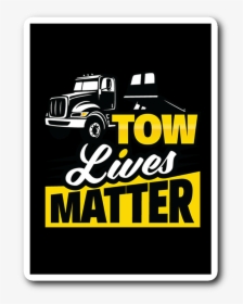 Tow Lives Matter Flatbed Sticker   Class Lazyload Lazyload - Truck, HD Png Download, Transparent PNG