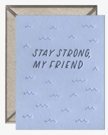 Stay Strong, My Friend Letterpress Greeting Card With - Picture Frame, HD Png Download, Transparent PNG