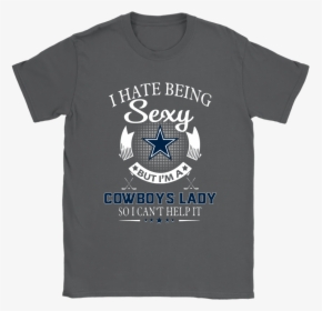 I Hate Being Sexy But I M A Nfl Dallas Cowboys Lady - Active Shirt, HD Png Download, Transparent PNG