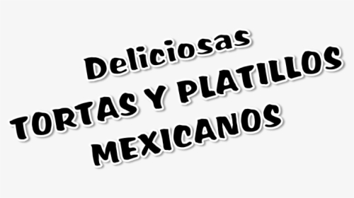 Deliciosas Tortas Y Platillos Mexicanos - Calligraphy, HD Png Download, Transparent PNG
