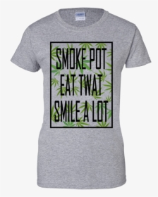Marijuana Smoke Pot Eat Twat Smile A Lot   Class, HD Png Download, Transparent PNG