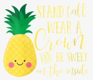 Pineapple Stand Tall Wear A Crown, HD Png Download, Transparent PNG