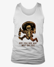 Eff You See Kay Why Oh You Shirt Funny Mexican Skull - Supporting The Fighters Admiring The Survivors Honoring, HD Png Download, Transparent PNG